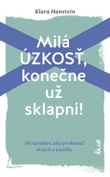 E-kniha Milá úzkosť, konečne už sklapni!: 24 návodov, ako prekonať strach a paniku - Klara Hanstein