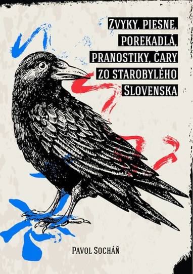 E-kniha Zvyky, piesne, porekadlá, pranostiky, čary zo starobylého Slovenska - Pavol Socháň