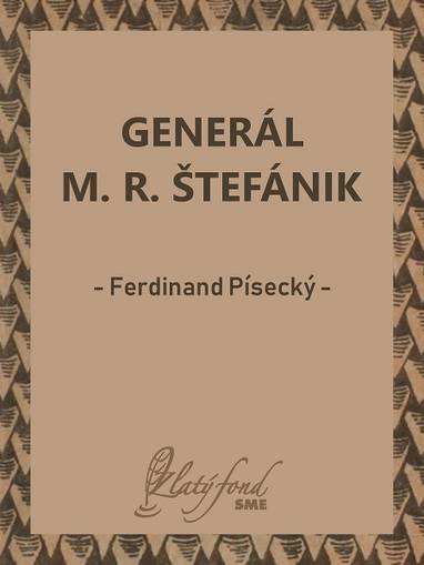 E-kniha Generál M. R. Štefánik - Ferdinand Písecký