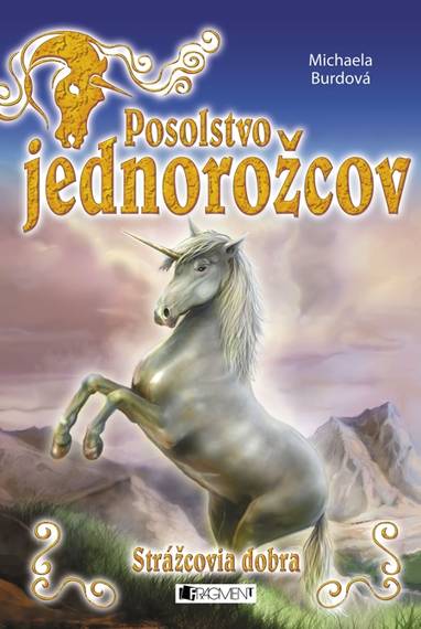 E-kniha Posolstvo jednorožcov 1 – Strážcovia dobra - Michaela Burdová