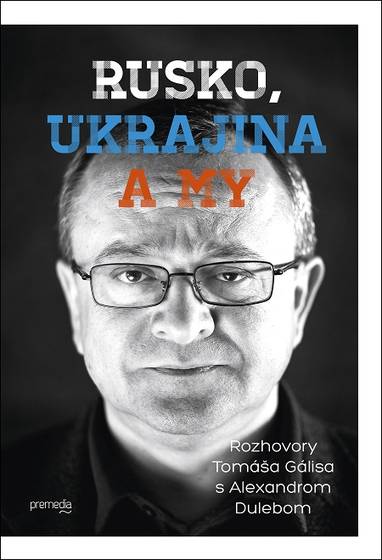 E-kniha Rusko, Ukrajina a my - Tomáš Gális, Alexander Duleba