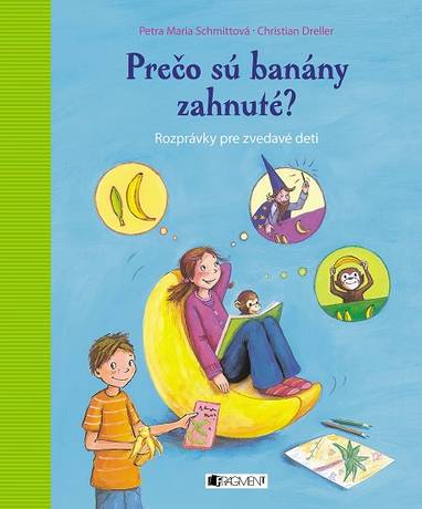 E-kniha Prečo sú banány zahnuté? - Petra Maria Schmitt, Christian Dreller