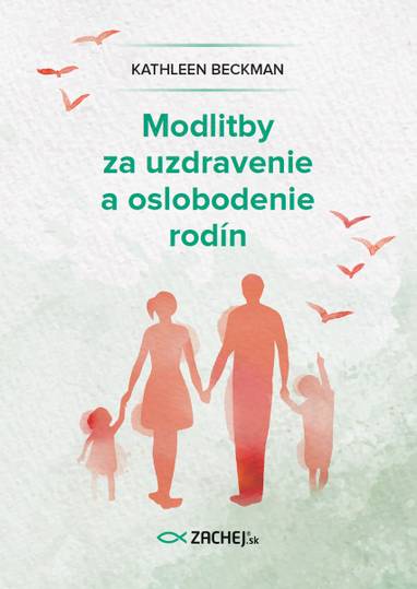 E-kniha Modlitby za uzdravenie a oslobodenie rodín - Kathleen Beckman