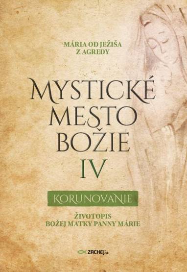 E-kniha Mystické mesto Božie IV - Korunovanie - Mária od Ježiša z Agredy