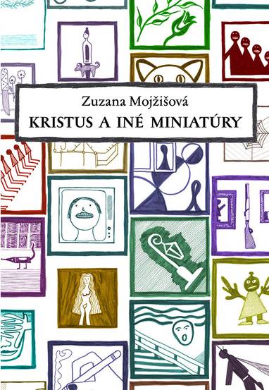 E-kniha Kristus a iné miniatúry - Zuzana Mojžišová