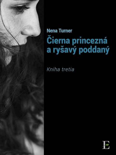 E-kniha Čierna princezná a ryšavý poddaný - kniha tretia - Nena Turner