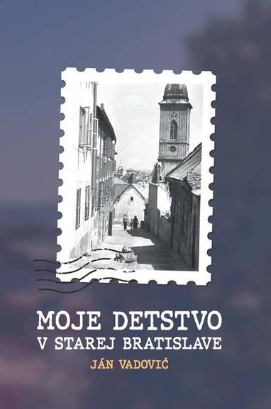E-kniha Moje detstvo v starej Bratislave - Ján Vadovič