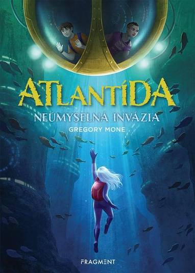 E-kniha Atlantída - Neúmyselná invázia - Gregory Mone