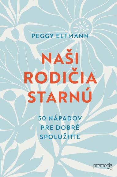 E-kniha Naši rodičia starnú - Peggy Elfmann