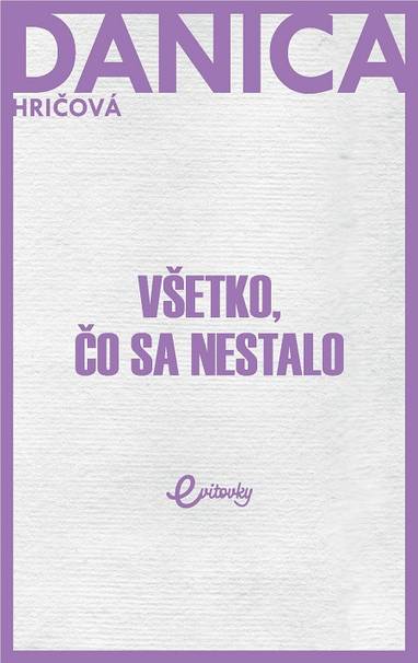 E-kniha Všetko, čo sa nestalo - Danica Hričová