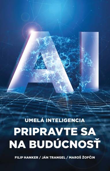 E-kniha AI: Umelá inteligencia - Maroš Žofčin, Ján Trangel, Filip Hanker