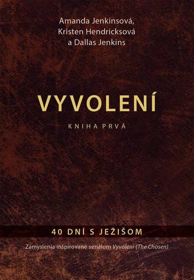 E-kniha Vyvolení – kniha prvá - Dallas Jenkins, Amanda Jenkins, Kristen Hendricks