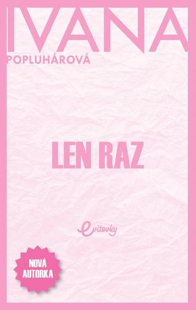 E-kniha Len raz - Ivana Popluhárová