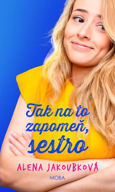 E-kniha Tak na to zapomeň, sestro - Alena Jakoubková
