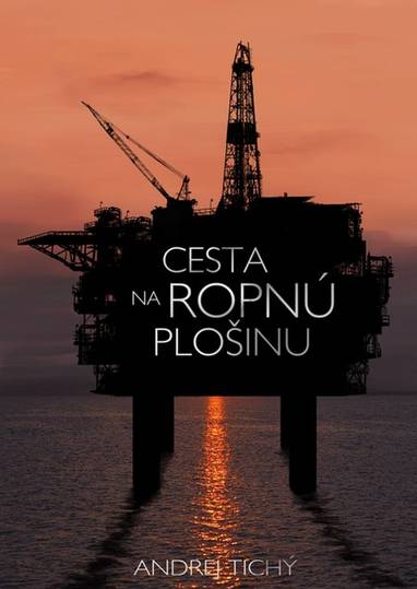 E-kniha Cesta na ropnú plošinu - Andrej Tichý