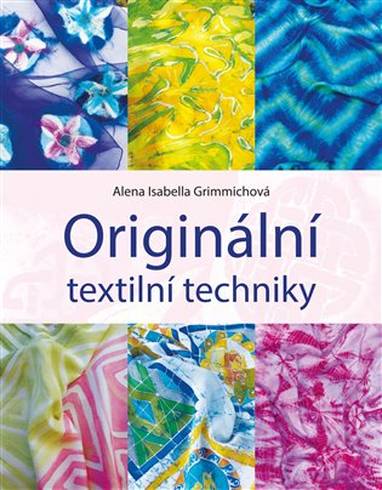 E-kniha Originální textilní techniky - Alena Isabella Grimmichová
