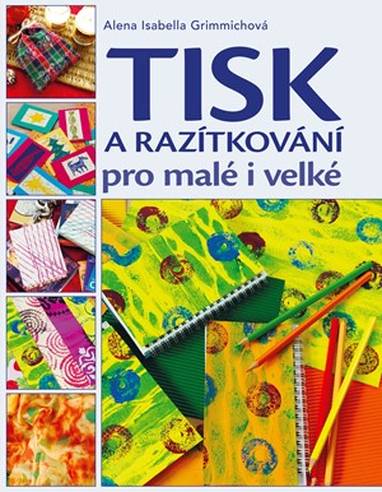 E-kniha Tisk a razítkování pro malé i velké - Alena Isabella Grimmichová