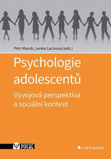 E-kniha Psychologie adolescentů - Vývojová perspektiva a sociální kontext - Petr Macek, Lenka Lacinová