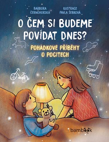 E-kniha O čem si budeme povídat dnes? - Pohádkové příběhy o pocitech - Barbora Černohorská