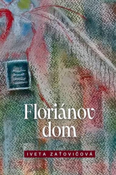 E-kniha Floriánov dom - Iveta Zatovičová