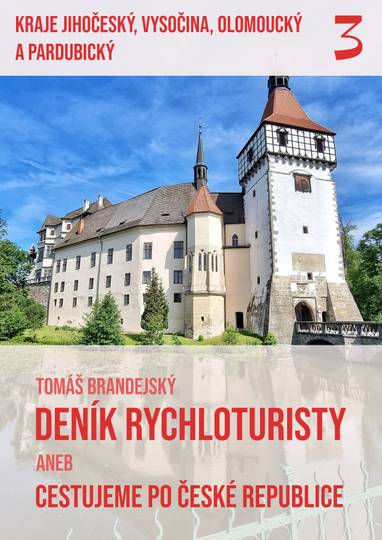 E-kniha Deník rychloturisty, 3. díl: Kraje Jihočeský, Vysočina, Olomoucký a Pardubický - Tomáš Brandejský
