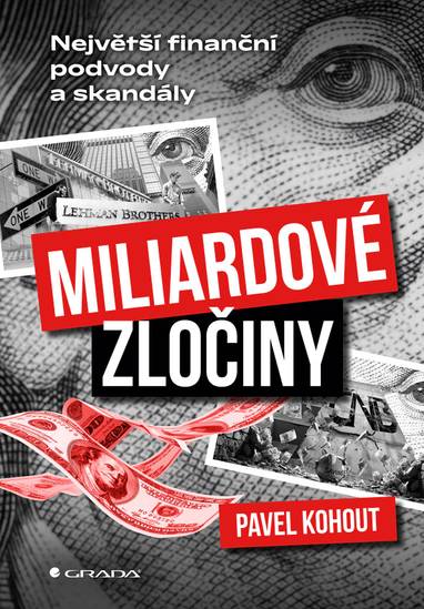 E-kniha Miliardové zločiny - Největší finanční podvody a skandály - Pavel Kohout