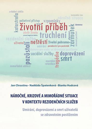 E-kniha Náročné, krizové a mimořádné situace v kontextu rezidenčních služeb. Umírání, doprovázení a smrt uživatelů se zdravotním postižením - Jan Chrastina, Bianka Hudcová, Naděžda Špatenková