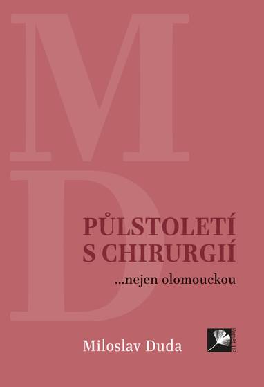 E-kniha Půlstoletí s chirurgií... nejen olomouckou - Miloslav Duda