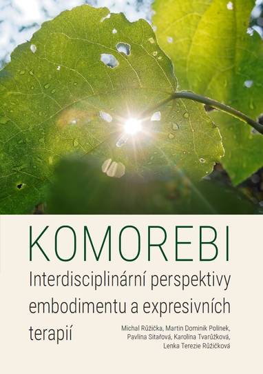 E-kniha Komorebi: Interdisciplinární perspektivy embodimentu a expresivních terapií - Martin Dominik Polínek, Pavlína Sitařová, Michal Růžička