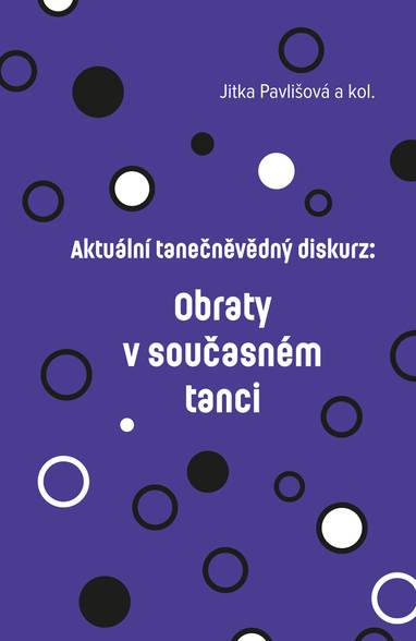 E-kniha Aktuální tanečněvědný diskurz: Obraty v současném tanci - Barbora Liška, Jitka Pavlišová, Albina Feofilaktova