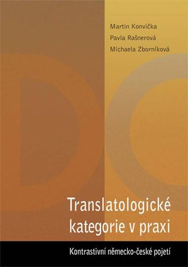 E-kniha Translatologické kategorie v praxi. Kontrastivní německo-české pojetí - Pavla Rašnerová, M. Zborníková, Martin Konvička