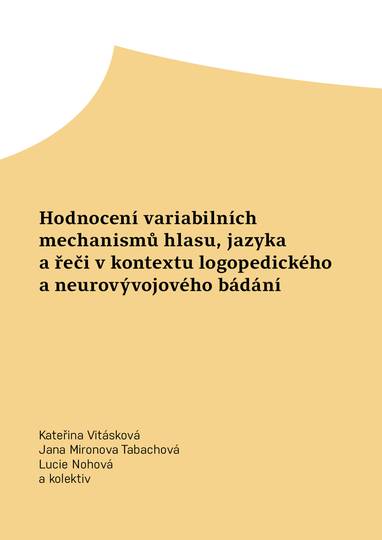 E-kniha Hodnocení variabilních mechanismů hlasu, jazyka a řeči v kontextu logopedického a neurovývojového bádání - Jana Mironova Tabachová, Kateřina Vitásková