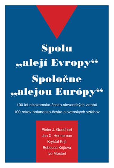 E-kniha Spolu \"alejí Evropy\" - 100 let nizozemsko-česko-slovenských vztahů - Jan C. Henneman, Kryštof Krijt, Pieter J. Goedhart