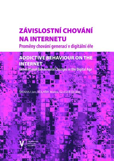 E-kniha Závislostní chování na internetu. Proměny chování generací v digitální éře - Ondřej Glaser, Marek Kolařík, Jan Šmahaj