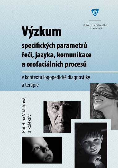 E-kniha Výzkum specifických parametrů řeči, jazyka, komunikace a orofaciálních procesů v kontextu logopedické diagnostiky a terapie - Kateřina Vitásková
