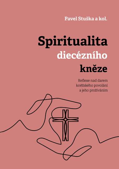 E-kniha Spiritualita diecézního kněze: Reflexe nad darem kněžského povolání a jeho prožíváním - Pavel Stuška
