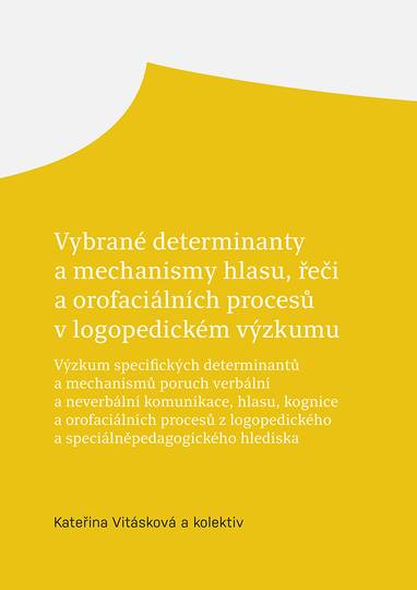 E-kniha Vybrané determinanty a mechanismy hlasu, řeči a orofaciálních procesů v logopedickém výzkumu - Kateřina Vitásková