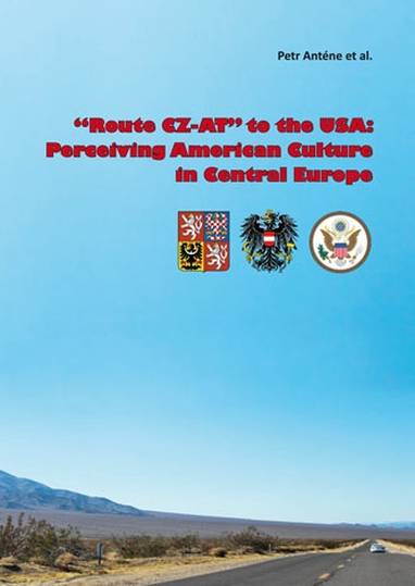 E-kniha \"Route CZ-AT\" to the USA: Perceiving American Culture in Central Europe - Petr Anténe