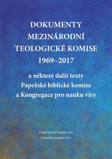 E-kniha Dokumenty Mezinárodní teologické komise 1969-2017 a některé další texty Papežské biblické komise a Kongregace pro nauku víry - Eduard Krumpolc, Ctirad Václav Pospíšil