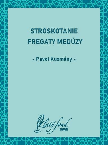 E-kniha Stroskotanie fregaty Medúzy - Pavol Kuzmány