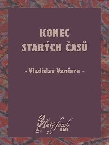 E-kniha Konec starých časů - Vladislav Vančura
