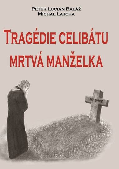 E-kniha Tragédie celibátu: Mrtvá manželka - Peter Lucian Baláž, Michal Lajcha