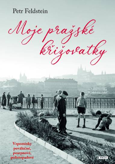 E-kniha Moje pražské křižovatky - Petr Feldstein