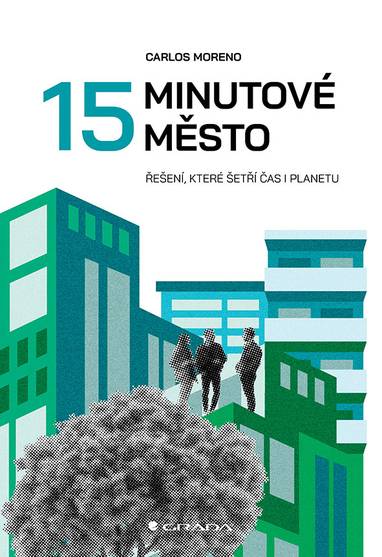 E-kniha 15minutové město - Řešení, které šetří planetu - Carlos Moreno