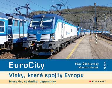 E-kniha EuroCity - Vlaky, které spojily Evropu - Petr Šťáhlavský, Martin Harák