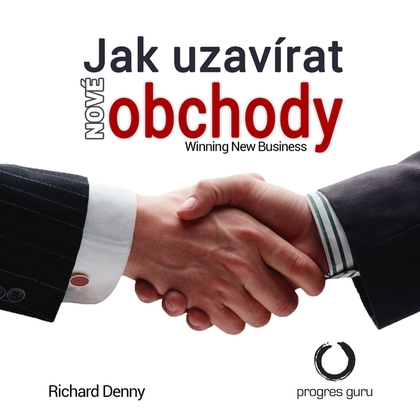 Audiokniha Jak uzavírat nové obchody - Gustav Bubník, Richard Denny