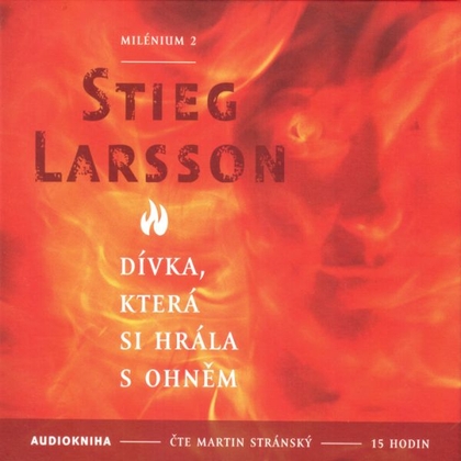 Audiokniha Dívka, která si hrála s ohněm - Milénium 2 - Martin Stránský, Stieg Larsson
