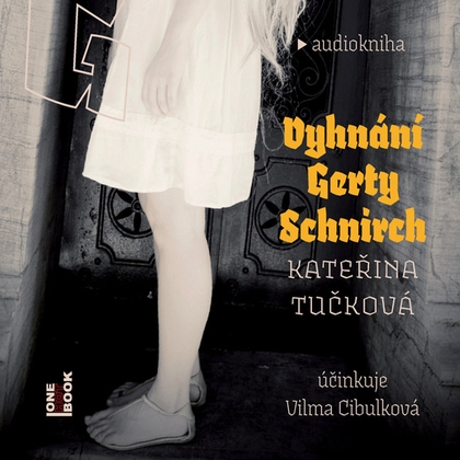 Audiokniha Vyhnání Gerty Schnirch - Vilma Cibulková, Kateřina Tučková