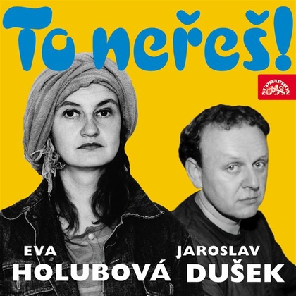 Audiokniha To neřeš! - Jaroslav Dušek, Eva Holubová, Jaroslav Dušek, Eva Holubová