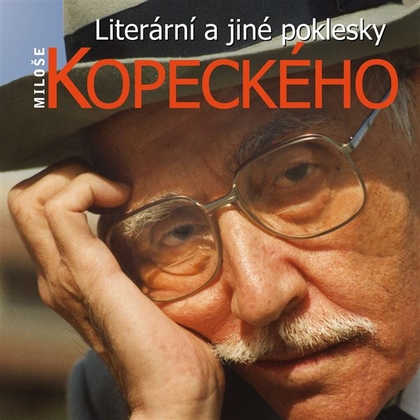 Audiokniha Literární a jiné poklesky Miloše Kopeckého - Miloš Kopecký, Miloš Kopecký
